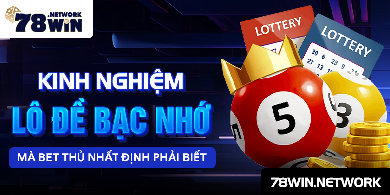 Kinh nghiệm lô đề bạc nhớ mà bet thủ nhất định phải biết Kinh nghiệm lô đề bạc nhớ mà bet thủ nhất định phải biết