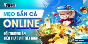 Mẹo bắn cá online đổi thưởng ăn tiền thật chi tiết nhất