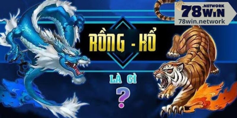 Tìm hiểu về game Rồng Hổ 78win 