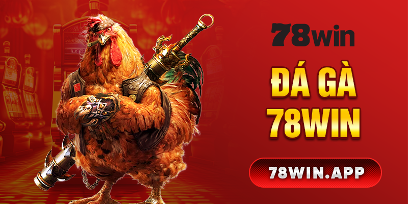 Đá Gà 78win